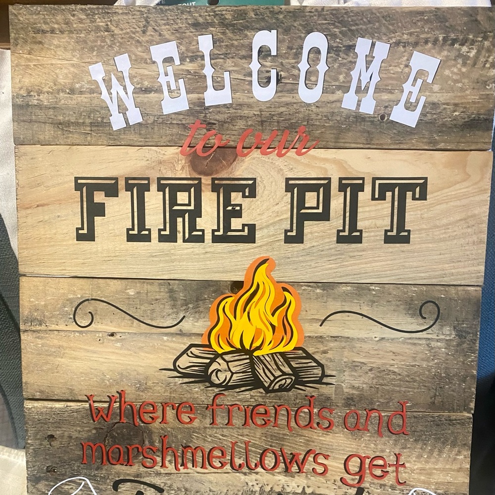 NWT…custom made sign that says welcome to our fire pit where friends and marshm